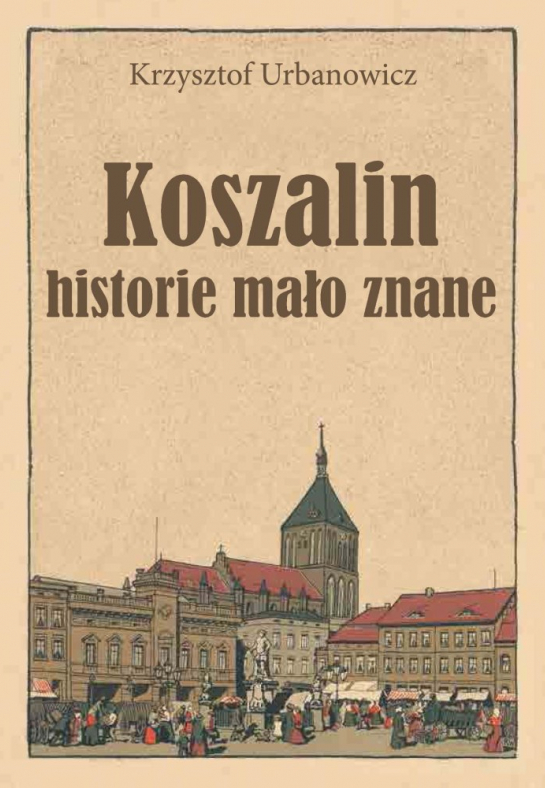"Koszalin-historie mało znane"