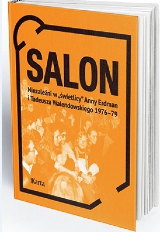 „Salon. Niezależni w +świetlicy+ Anny Erdman i Tadeusza Walendowskiego 1976-79”