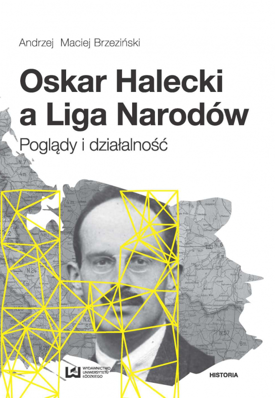 „Oskar Halecki a Liga Narodów. Poglądy i działalność”