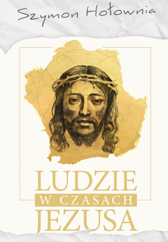 Szymon Hołownia "Ludzie w czasach Jezusa"