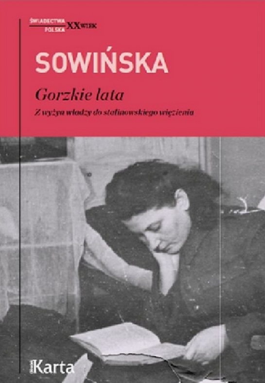 Stanisława Sowińska „Gorzkie lata. Z wyżyn władzy do stalinowskiego więzienia”