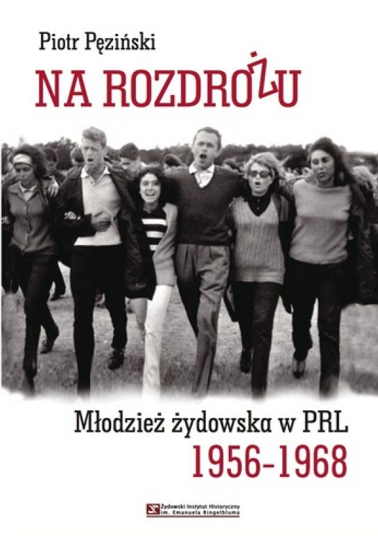 „Na rozdrożu. Młodzież żydowska w PRL 1956-1968”