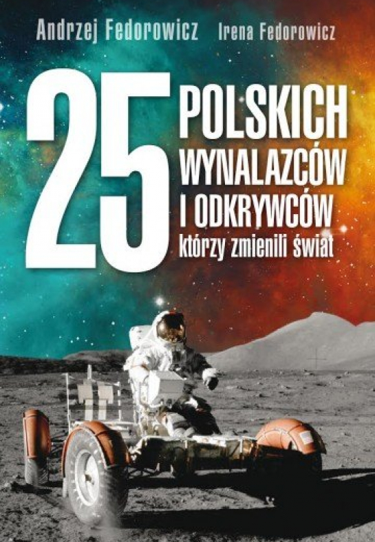 „25 polskich wynalazców i odkrywców, którzy zmienili świat”