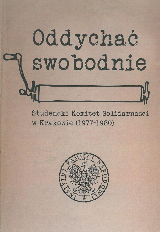 "Oddychać swobodnie. Studencki Komitet Solidarności w Krakowie (1977-1980)"