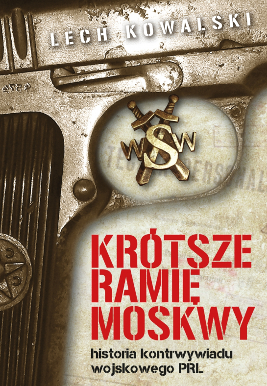 „Krótsze ramię Moskwy. Historia kontrwywiadu wojskowego PRL”