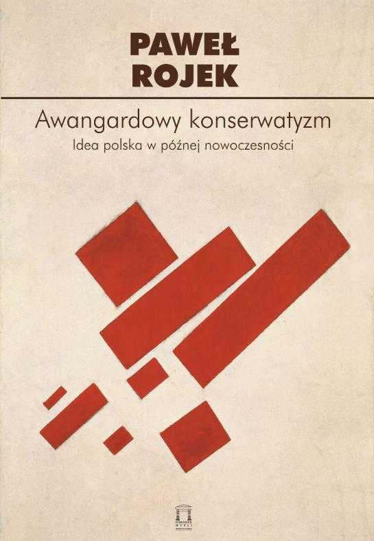 „Awangardowy konserwatyzm. Idea polska w późnej nowoczesności”