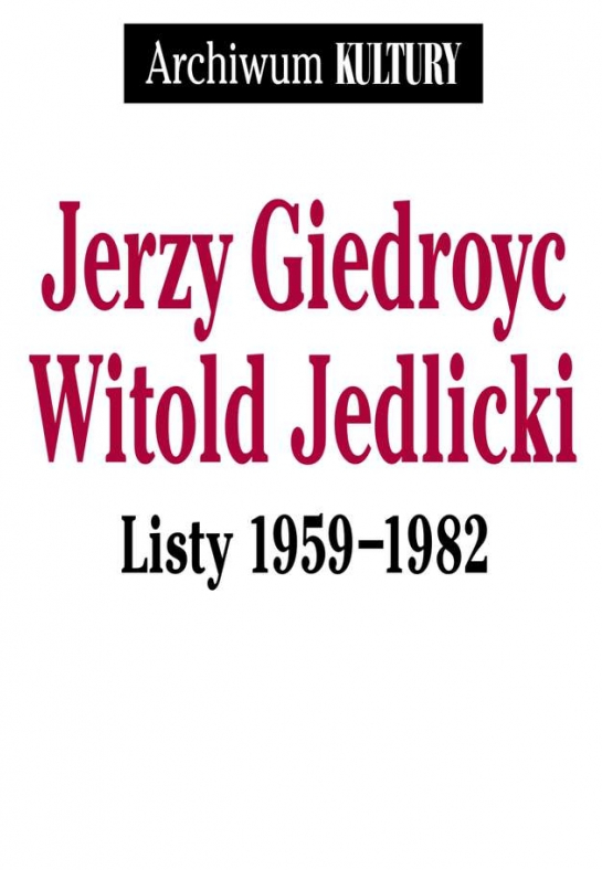 "Jerzy Giedroyc - Witold Jedlicki. Listy 1959-1982”