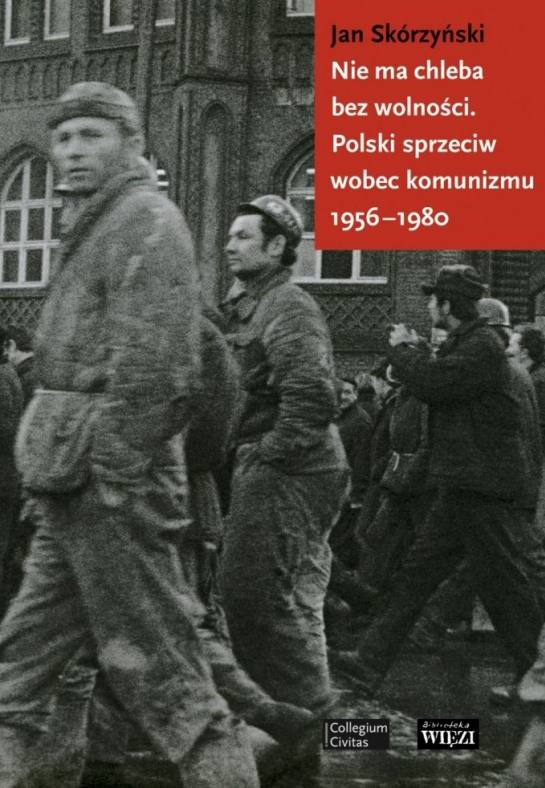 „Nie ma chleba bez wolności. Polski sprzeciw wobec komunizmu 1956-1980”