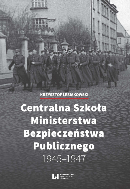 „Centralna Szkoła Ministerstwa Bezpieczeństwa Publicznego 1945–1947”