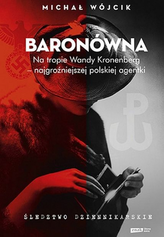 "Baronówna. Na tropie Wandy Kronenberg - najgroźniejszej polskiej agentki. Śledztwo dziennikarskie"
