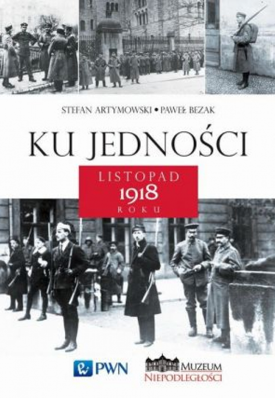 „Ku jedności. Listopad 1918 roku”