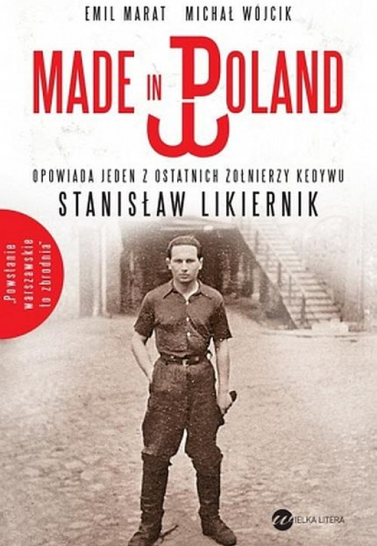 „Made in Poland” - wywiad-rzeka ze Stanisławem Likiernikiem, żołnierzem AK, uczestnikiem powstania warszawskiego 