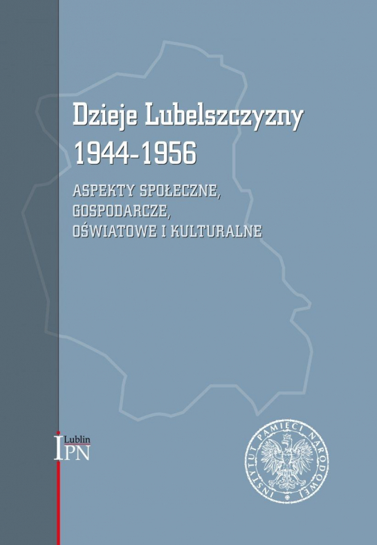 „Dzieje Lubelszczyzny 1944–1956. Aspekty społeczne, gospodarcze, oświatowe i kulturalne”