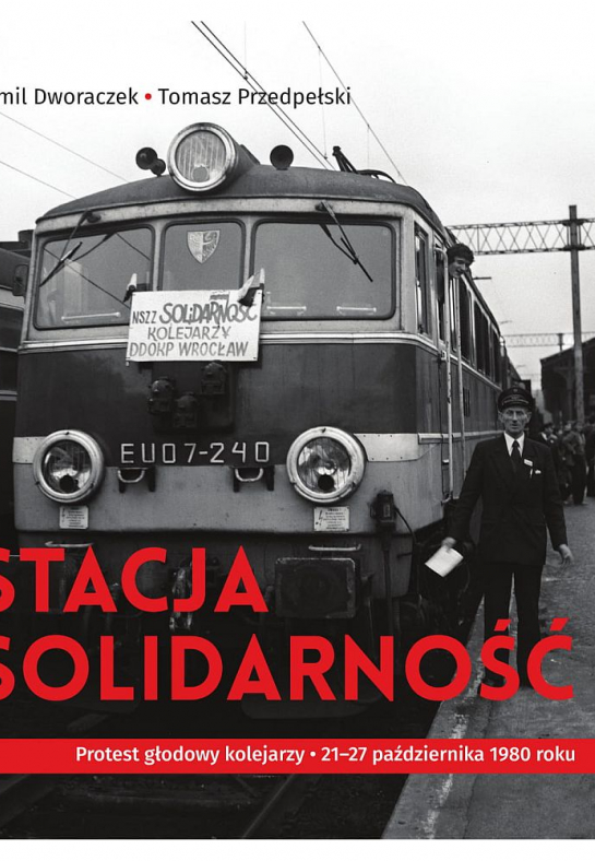 „Stacja Solidarność. Protest głodowy kolejarzy 21-27 października 1980 roku”