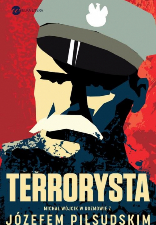 „Terrorysta. Wywiad rzeka z Józefem Piłsudskim”