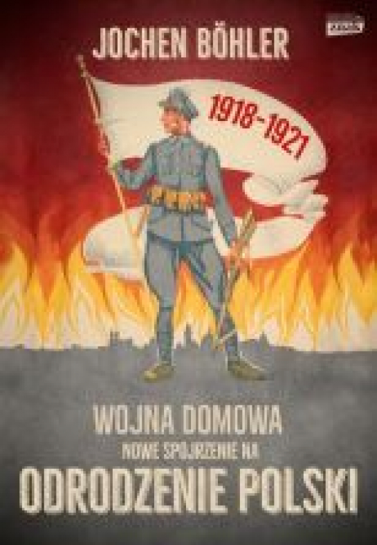 „Wojna domowa. Nowe spojrzenie na odrodzenie Polski”