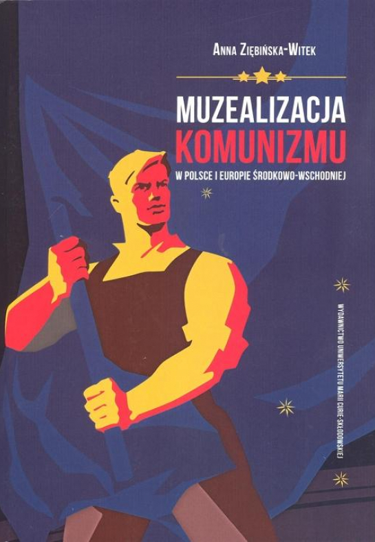 „Muzealizacja komunizmu w Polsce i Europie Środkowo-Wschodniej”
