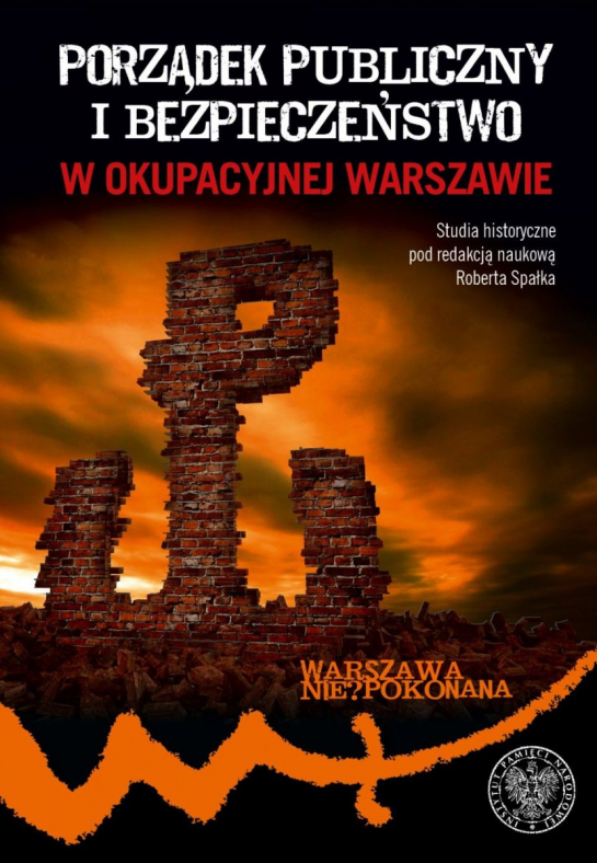 „Porządek publiczny i bezpieczeństwo w okupacyjnej Warszawie”