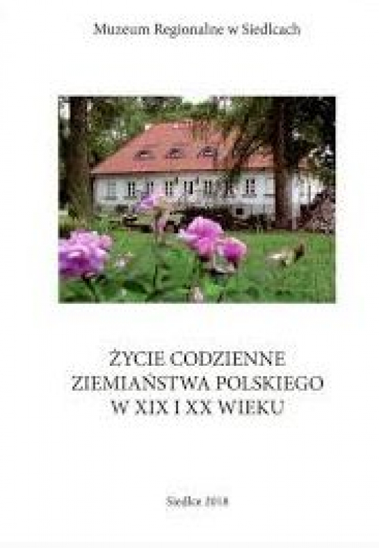 „Życie codzienne ziemiaństwa polskiego w XIX i XX wieku”