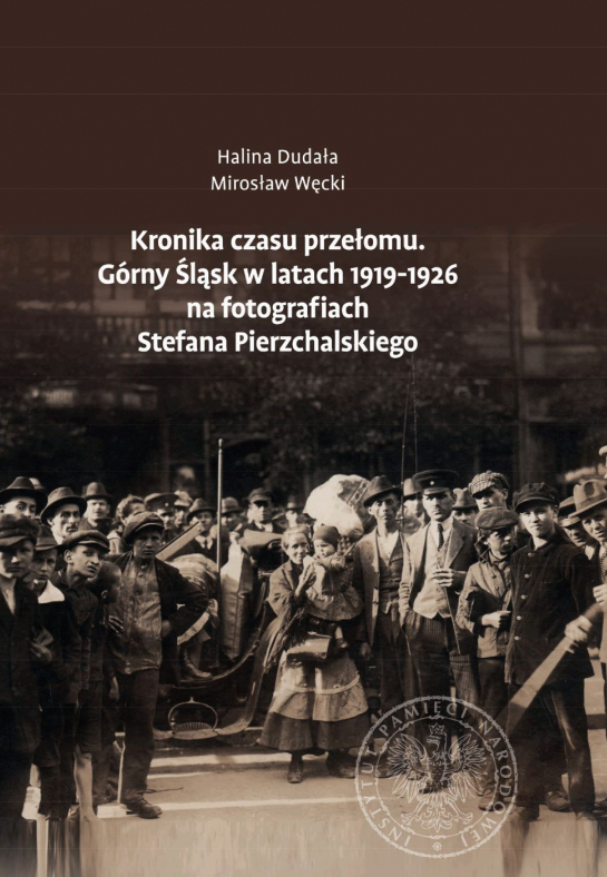 „Kronika czasu przełomu. Górny Śląsk w latach 1919-1926 na fotografiach Stefana Pierzchalskiego”