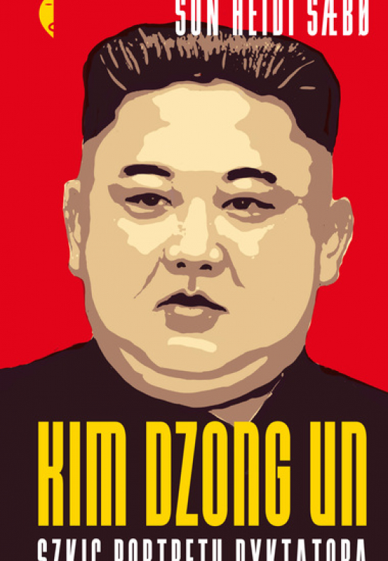 „Kim Dzong Un. Szkic portretu dyktatora”