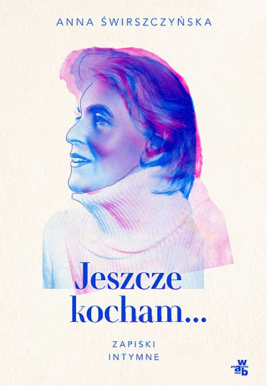 „Jeszcze kocham. Zapiski intymne”