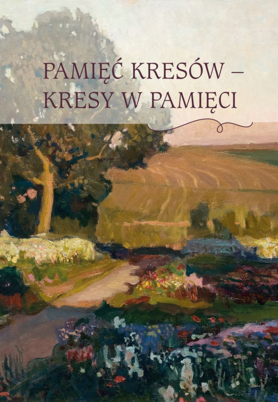 "Pamięć Kresów – Kresy w pamięci”