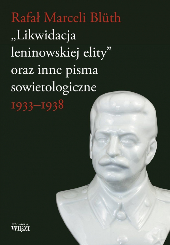 „+Likwidacja leninowskiej elity+” oraz inne pisma sowietologiczne 1933-1938.