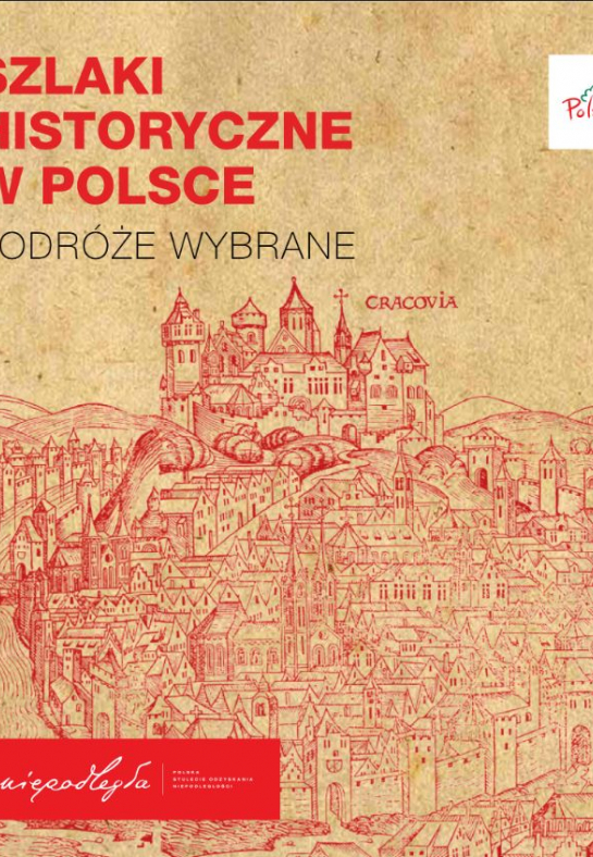 „Szlaki historyczne w Polsce. Podróże wybrane” „Szlaki historyczne w Polsce. Podróże wybrane”