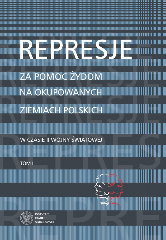 „Represje za pomoc Żydom na okupowanych ziemiach polskich w czasie II wojny światowej” 