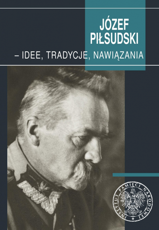 „Józef Piłsudski – idee, tradycje, nawiązania”