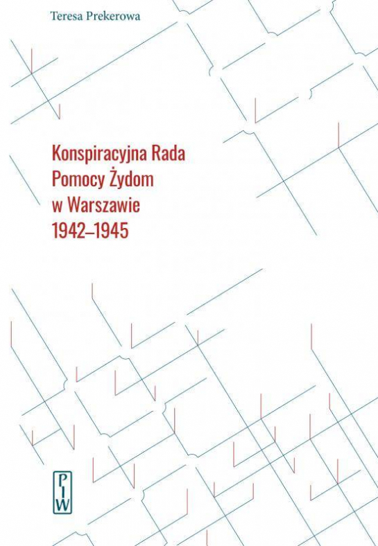 „Konspiracyjna Rada Pomocy Żydom w Warszawie 1942-1945”