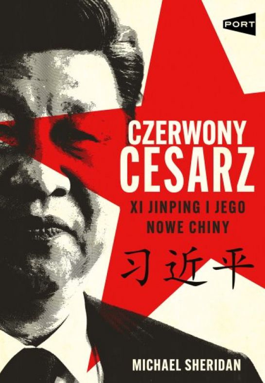 Michael Sheridan, Czerwony cesarz. Xi Jinping i jego nowe Chiny, Wyd. PORT (imprint Wydawnictwa Marginesy