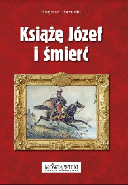 Bogdan Borucki, Książę Józef i śmierć, Wydawnictwo Mówią Wieki. Fot. materiały prasowe 